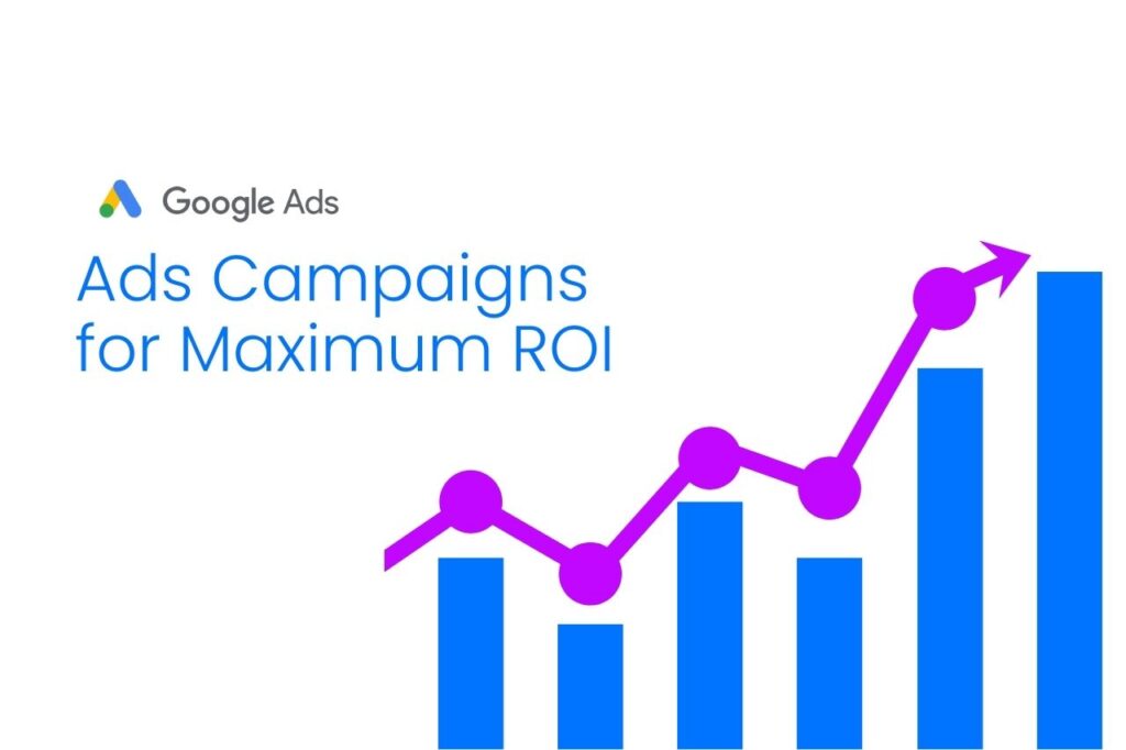 Maximize ROI by Optimizing Google Ads for Effective Campaigns